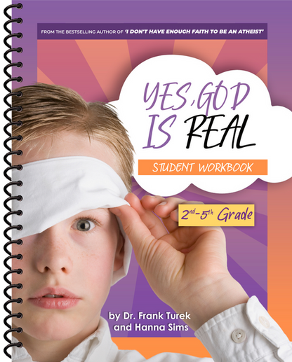 Yes, God is Real! Examining the Evidence for God (2-5th Grade) - STUDENT Workbook