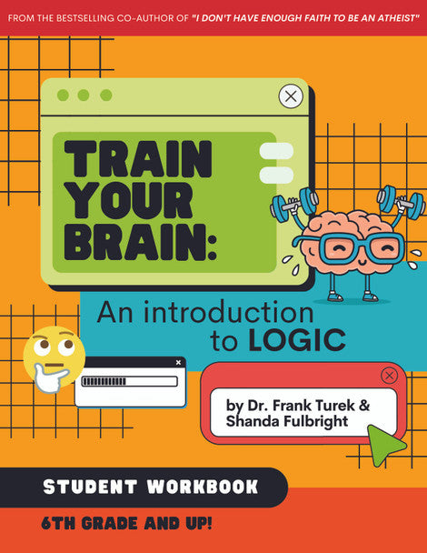 Train Your Brain: An Introduction to Logic (6-8th Grade) - STUDENT Workbook (TYBStudent)